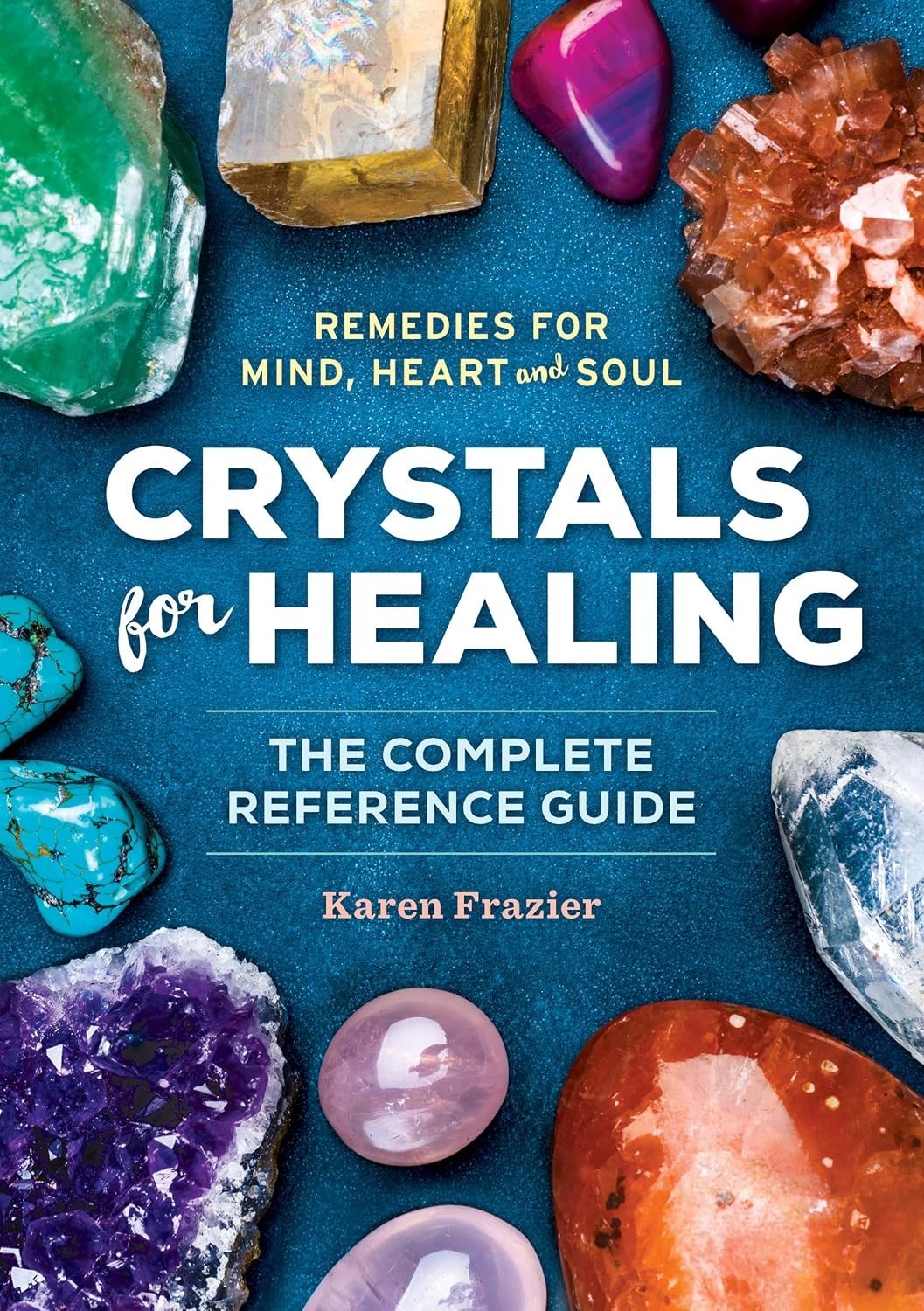 Crystals for Healing : The Complete Reference Guide by Karen Frazier