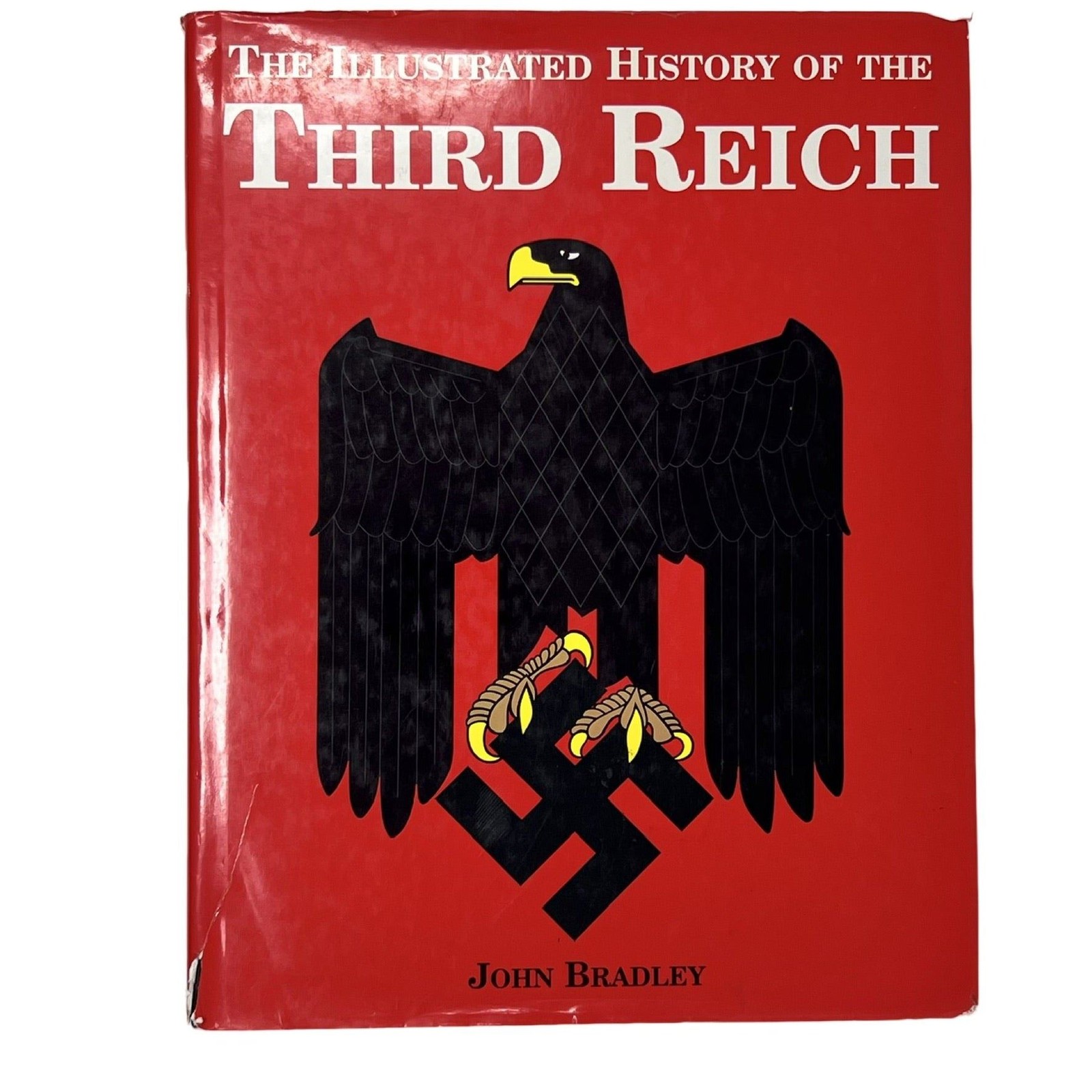 The Illustrated History Of The Third Reich John Bradley