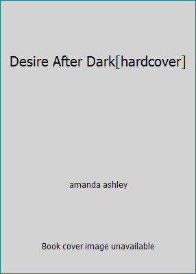 Desire After Dark[hardcover] by amanda ashley