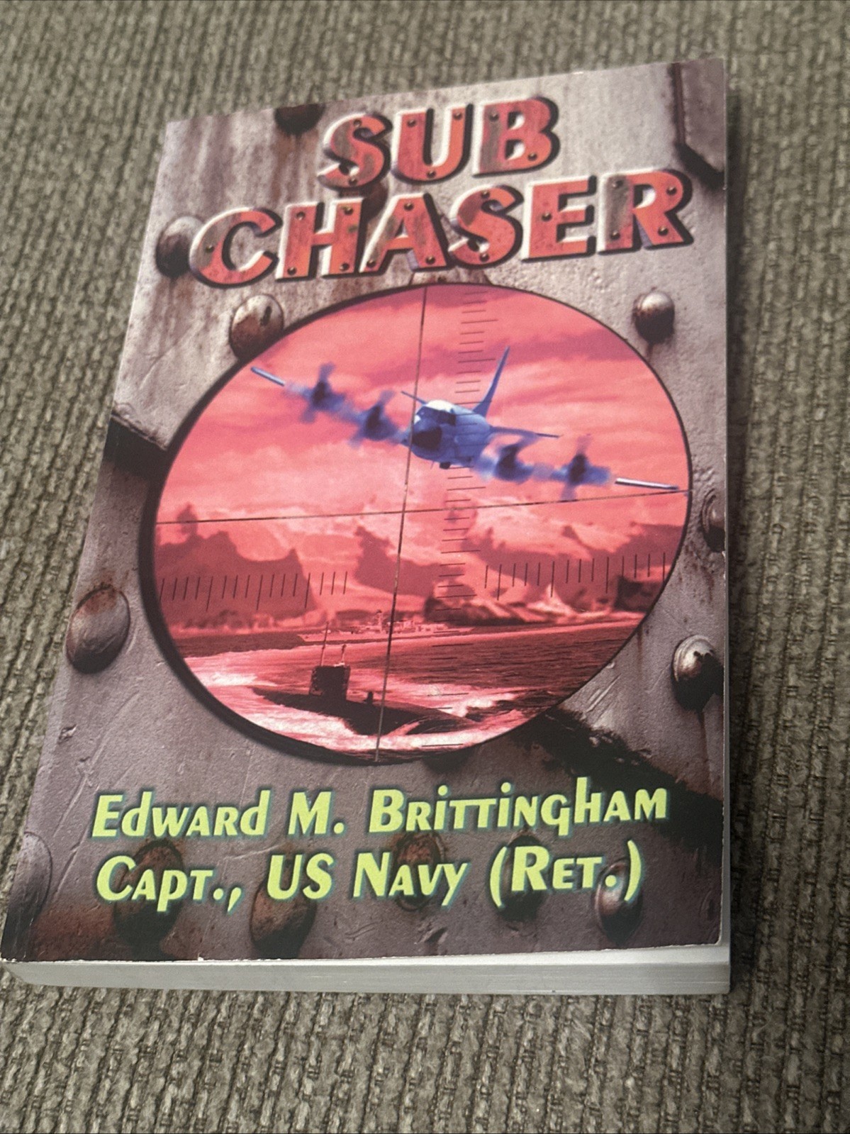 2007 Sub Chaser book Edward Brittingham SIGNED Captain US Navy S1