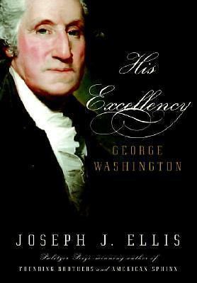 His Excellency: George Washington – 1400040310, hardcover, Joseph J Ellis