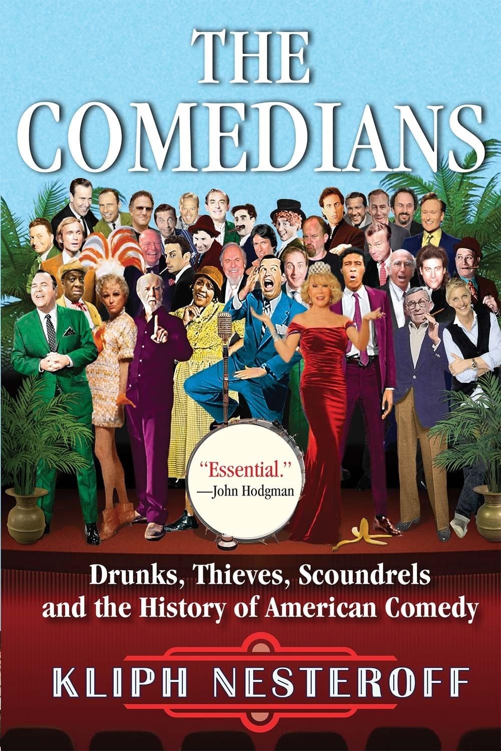 The Comedians: Drunks, Thieves, Scoundrels, and the History of American Come…