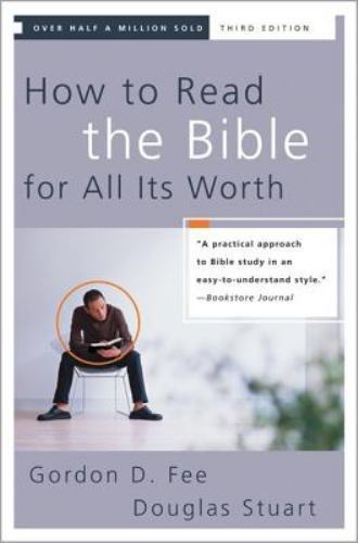 How to Read the Bible for All Its Worth by Gordon D. Fee; Douglas Stuart