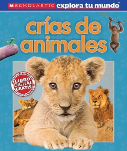 Scholastic explora tu mundo: Cras de animales: (Spanish language e – VERY GOOD