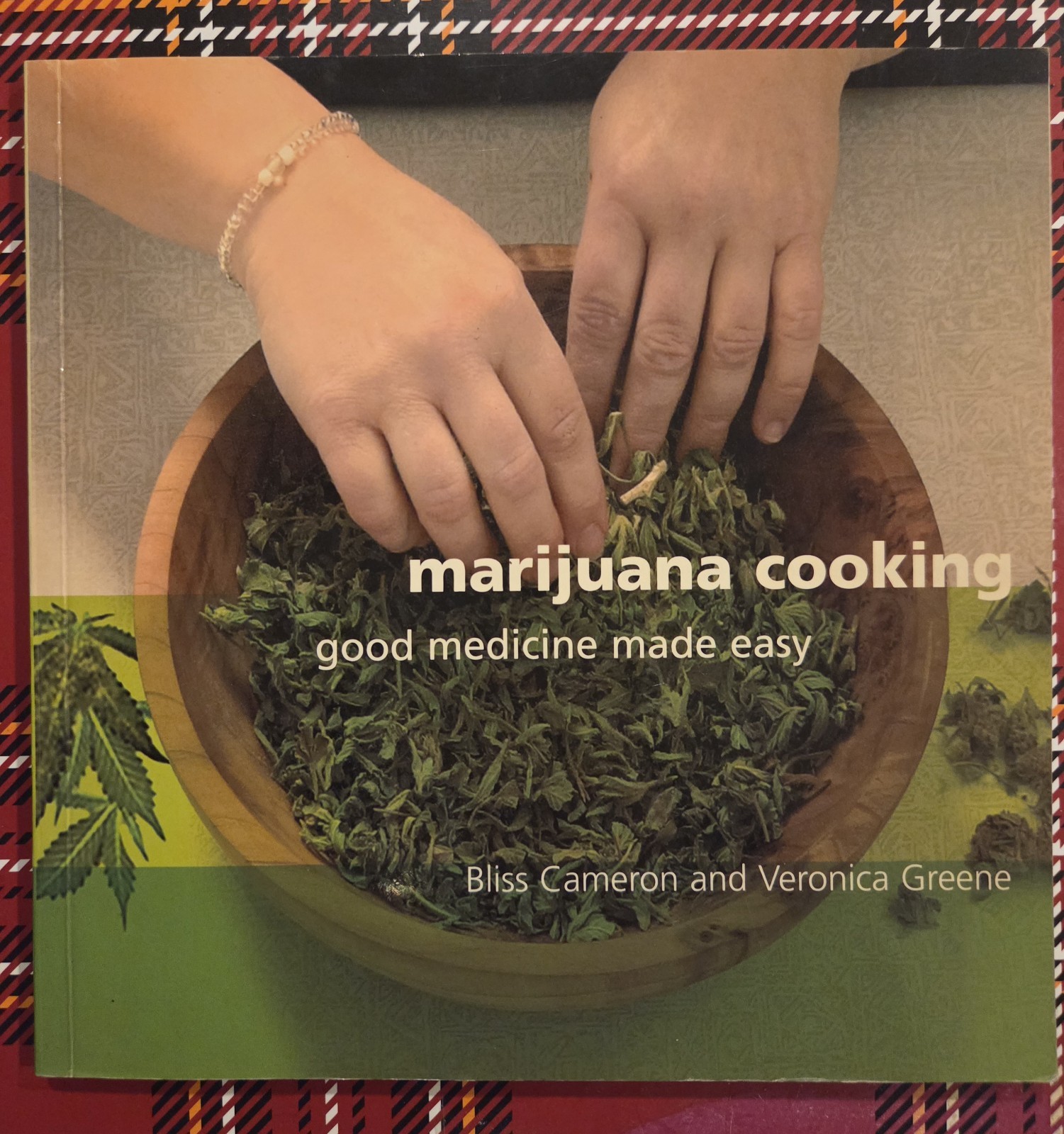 Marijuana Cooking : Good Medicine Made Easy by Bliss Cameron and Veronica Green