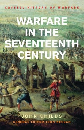 Warfare in the Seventeenth Century (History Of Warfare) By John