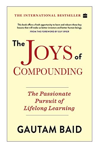 THE JOYS OF COMPOUNDING: THE PASSIONATE PURSUIT OF By Gautam Baid **Excellent**
