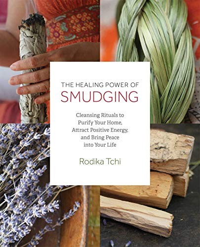 THE HEALING POWER OF SMUDGING: CLEANSING RITUALS TO PURIFY By Rodika Tchi *VG+*