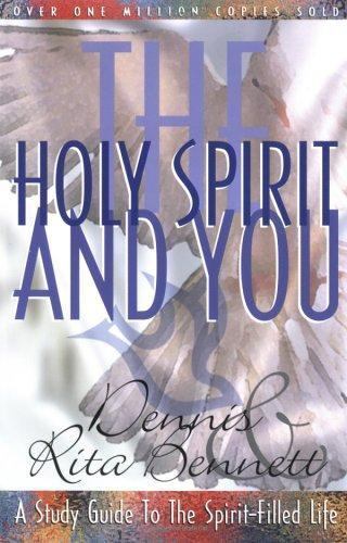 Holy Spirit and You : A Guide to the Spirit-Filled Life by Rita Bennett and…