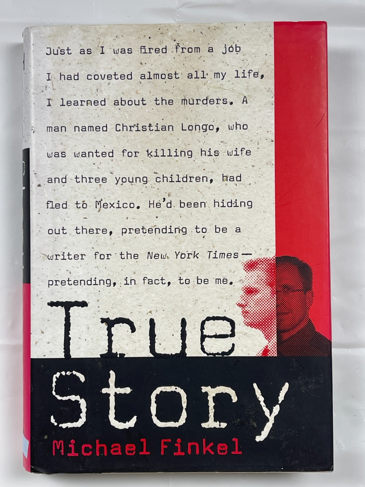 True Story: Murder, Memoir, Mea Culpa by Michael Finkel