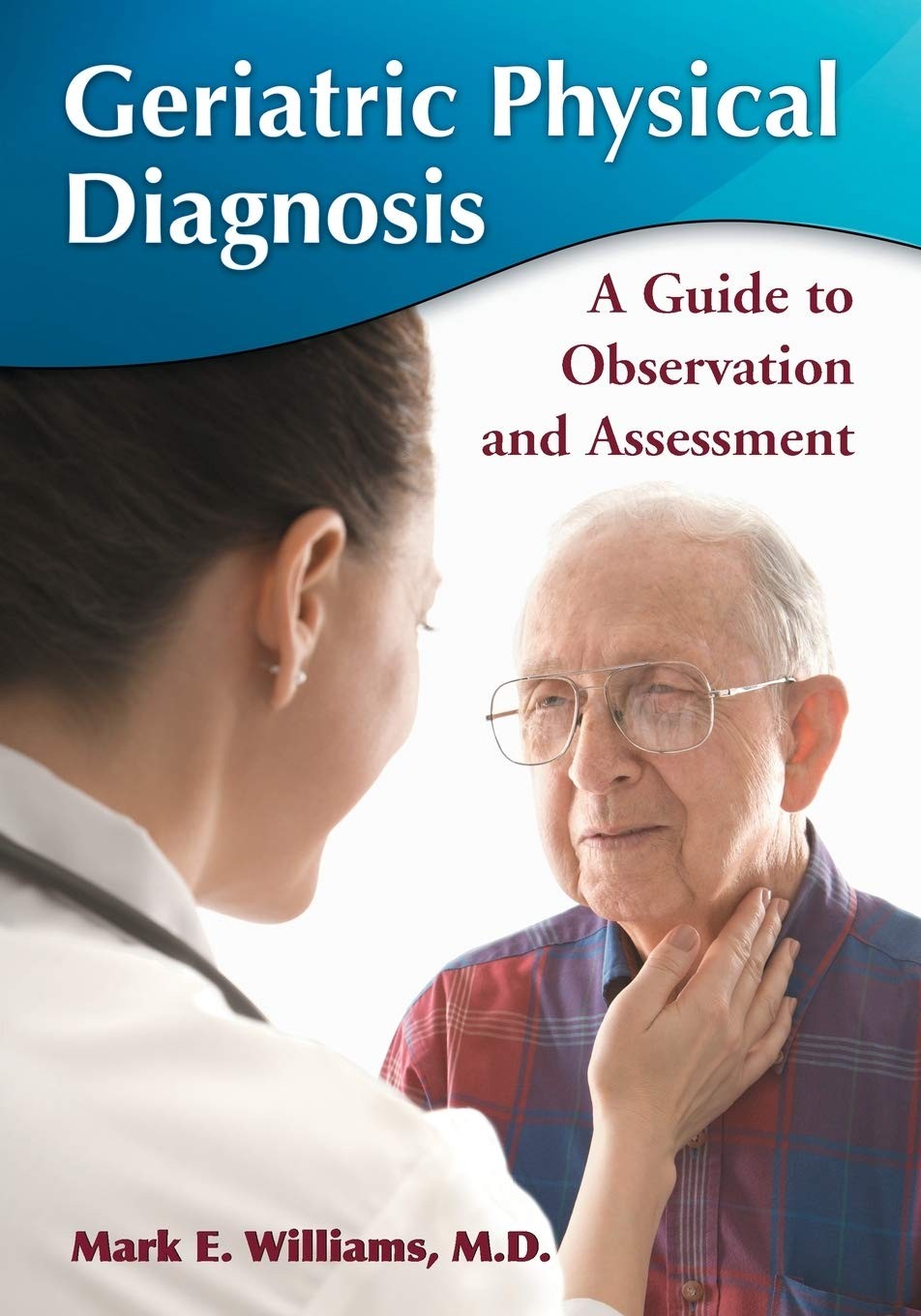 Geriatric Physical Diagnosis: A Guide to Observation and Asses…
