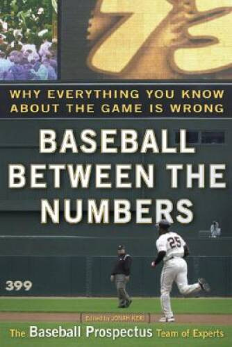 Baseball Between the Numbers: Why Everything You Know About the G – VERY GOOD
