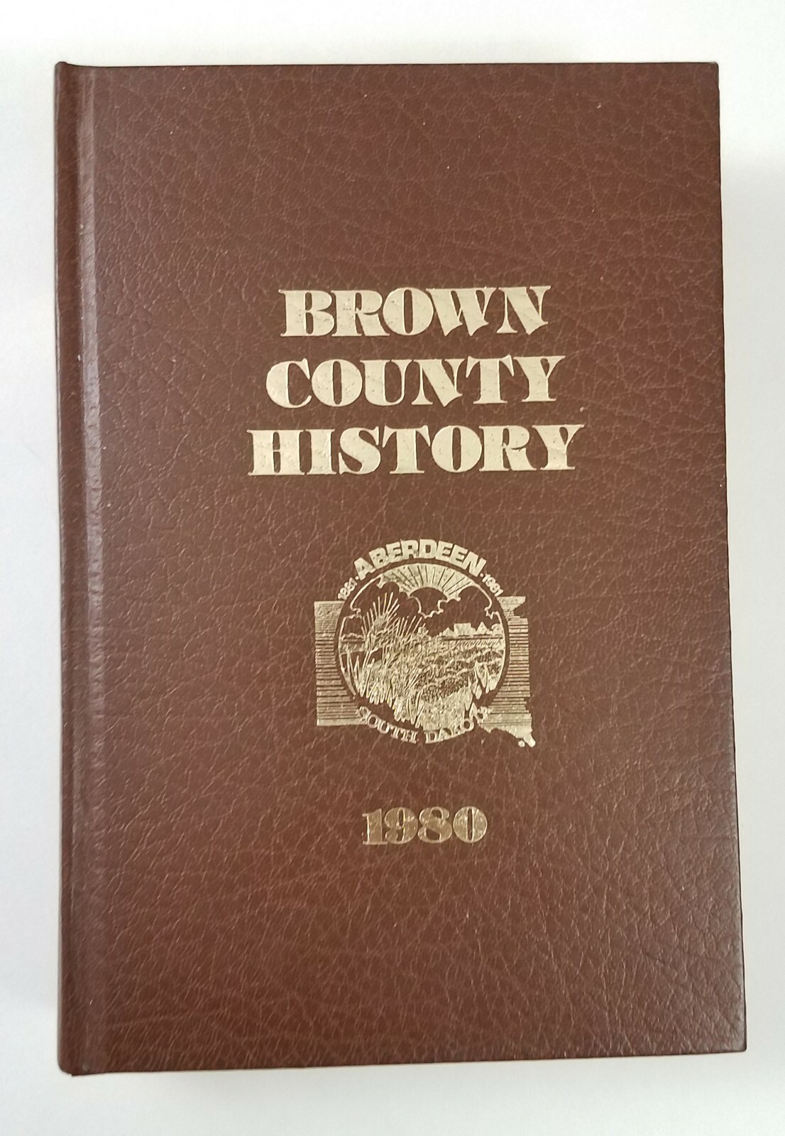 Brown County Aberdeen South Dakota History 1980 Hardcover Book 594 Pages