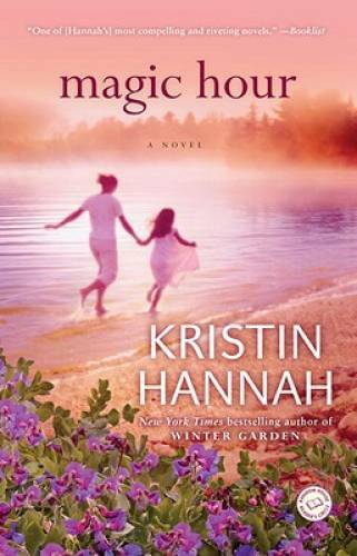 Magic Hour: A Novel – Paperback By Hannah, Kristin – GOOD