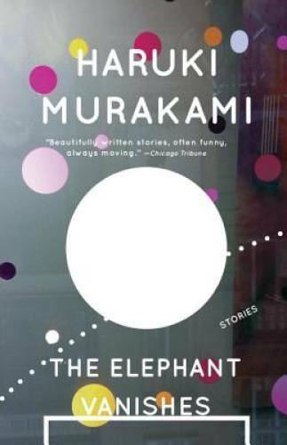 The Elephant Vanishes: Stories – Paperback By Murakami, Haruki – GOOD