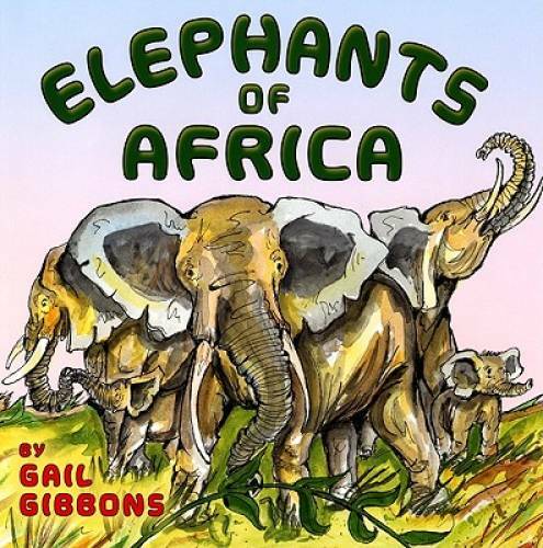 Elephants of Africa – Paperback By Gibbons, Gail – GOOD