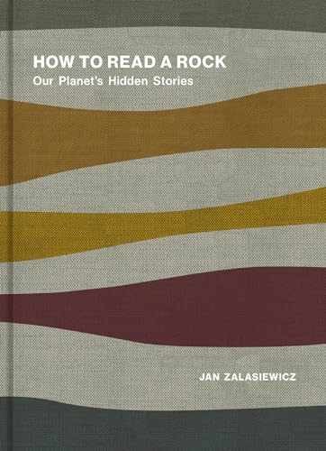 How to Read a Rock: Our Planet’s – Hardcover, by Zalasiewicz Jan – Very Good