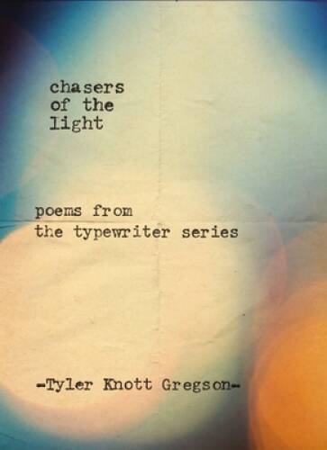 Chasers of the Light: Poems from the Typewriter Series – Hardcover – GOOD
