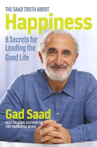 Gad Saad The Saad Truth about Happiness (Hardback) (UK IMPORT)