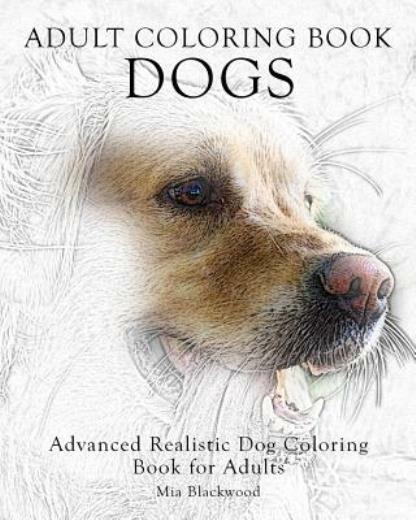 Adult Coloring Book Dogs: Advanced Realistic Dogs Coloring Book For Adults