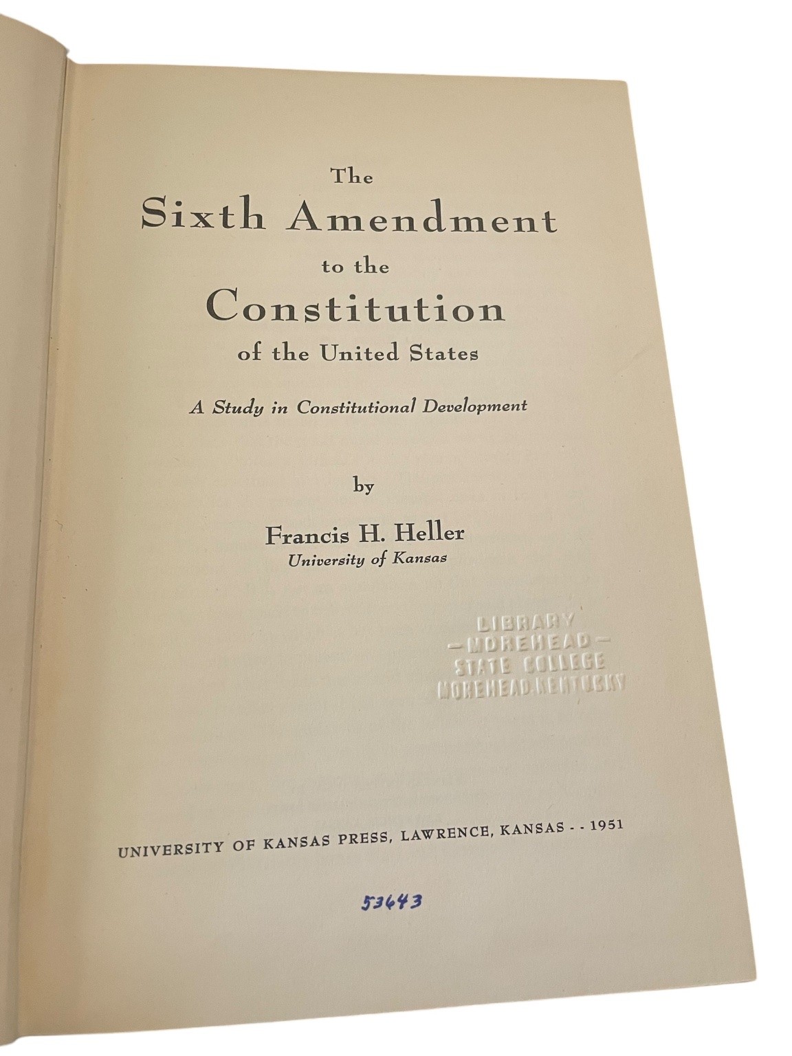 The Sixth Amendment to the Constitution Francis H. Heller 1951 University of