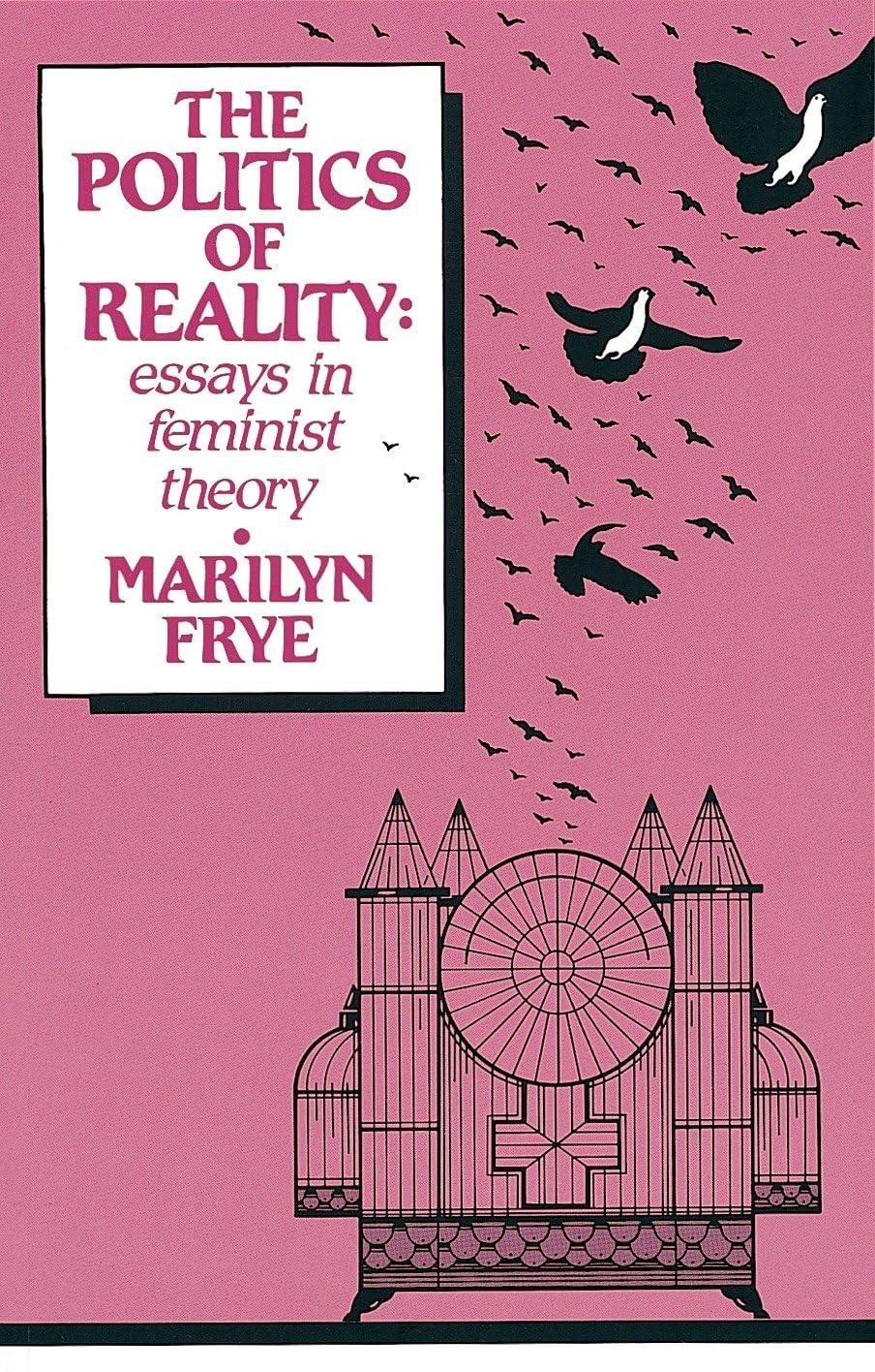 Politics of Reality: Essays in Feminist Theory (Crossing Press Feminist (Paperba