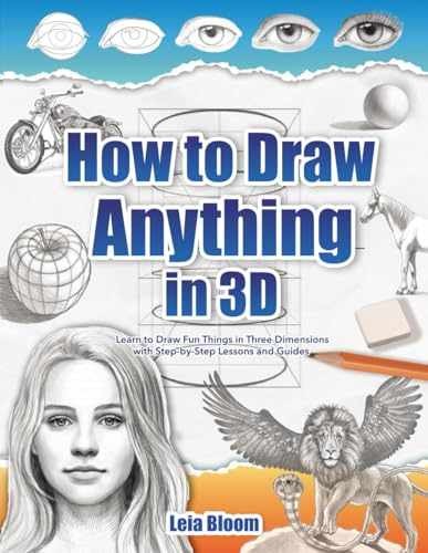 How to Draw Anything in 3D: Learn to Draw – Paperback, by Bloom Leia – Very Good