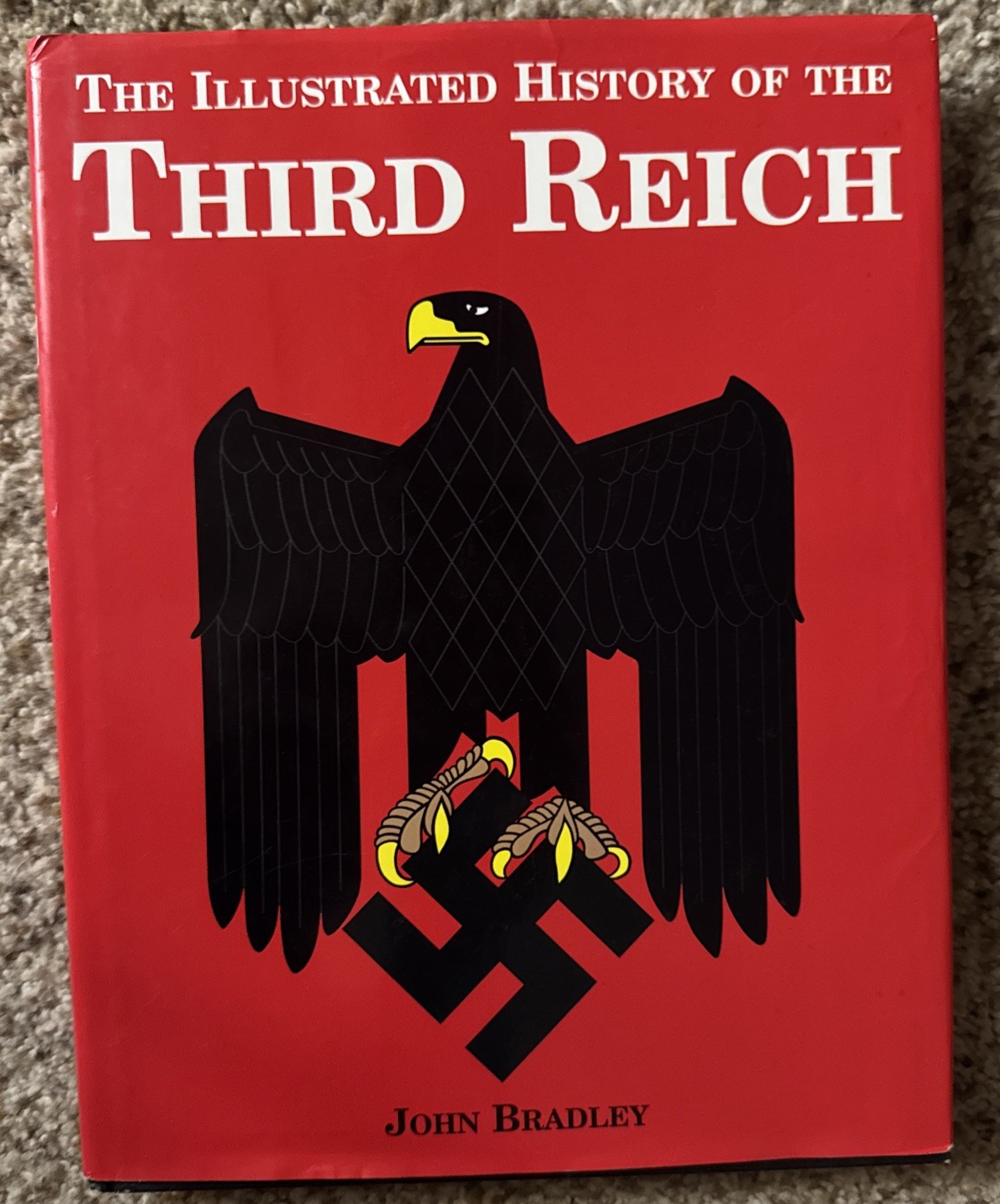 THE ILLUSTRATED HISTORY OF THE THIRD REICH By JOHN BRADLEY, NICE SHAPE