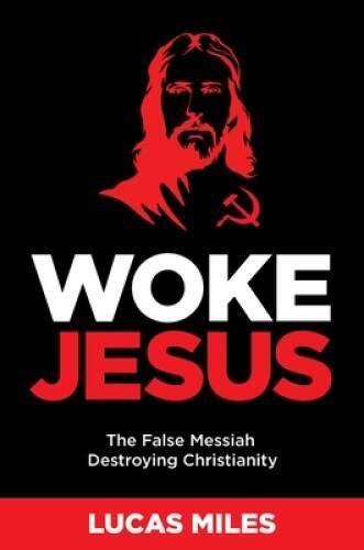 Woke Jesus: Saving America from a False Messiah – Hardcover – GOOD