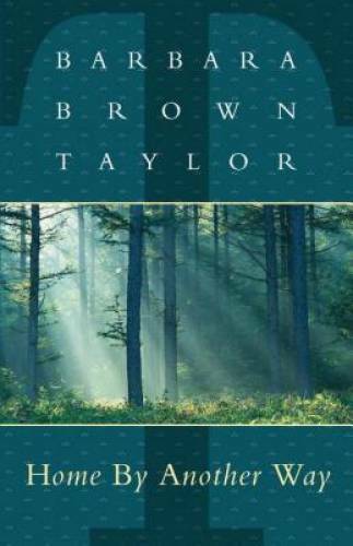 Home By Another Way – Paperback By Barbara Brown Taylor – VERY GOOD