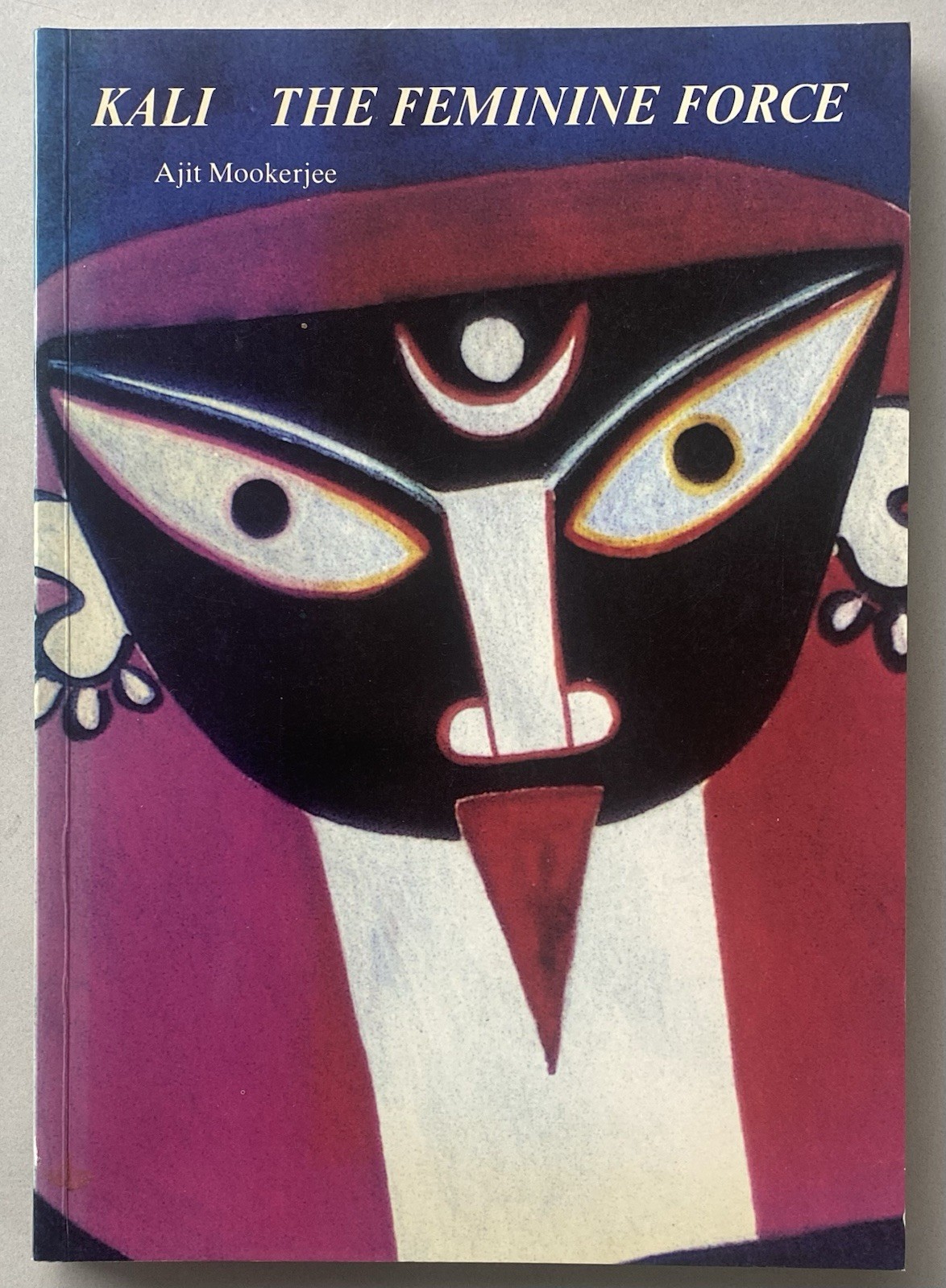 Kali – The Feminine Force by Ajit Mookerjee (1988 1st Ed. Paperback)