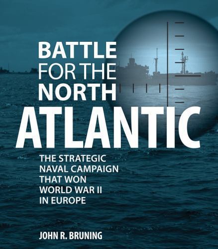 .”Battle for the North Atlantic-Sub Warfare” by John R. Bruning Hardback Book