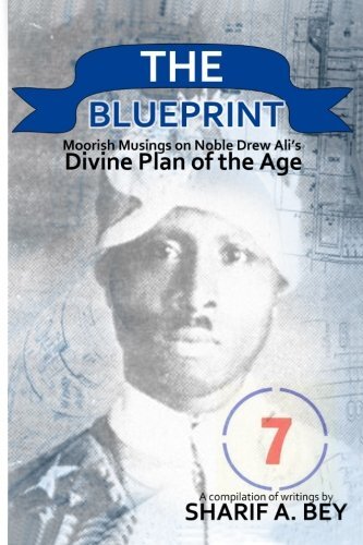 THE BLUEPRINT: Moorish Musings on Noble Drew Ali’s Divine Plan of the Age