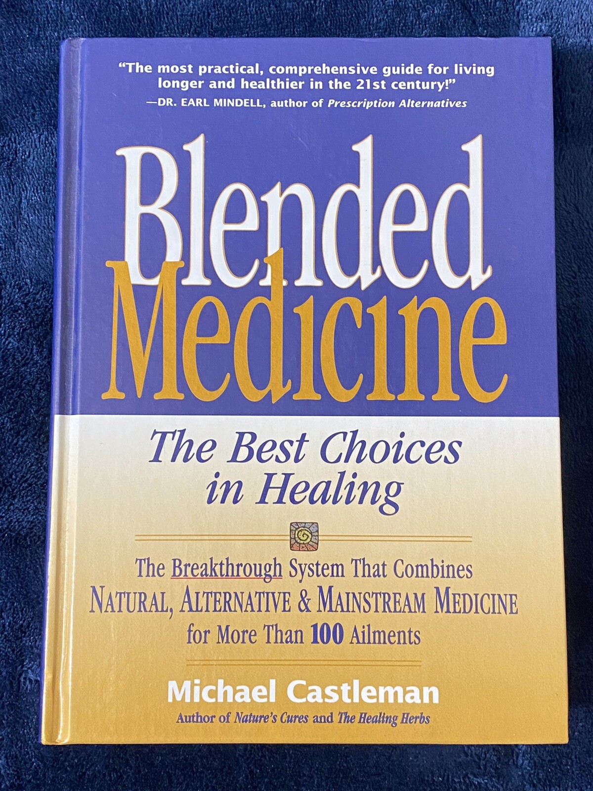 Blended Medicine: The Best Choices in Healing by Michael Castleman 2000