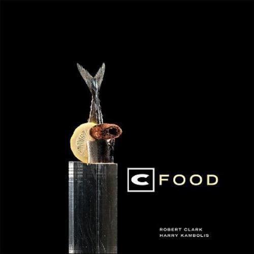 C Food by Robert Clark and Harry Kambolis (2011, Hardcover)