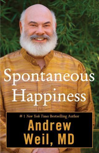 Spontaneous Happiness by Andrew Weil (2011, Hardcover)