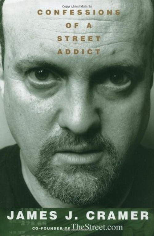 Confessions of a Street Addict Hardcover James J. Cramer