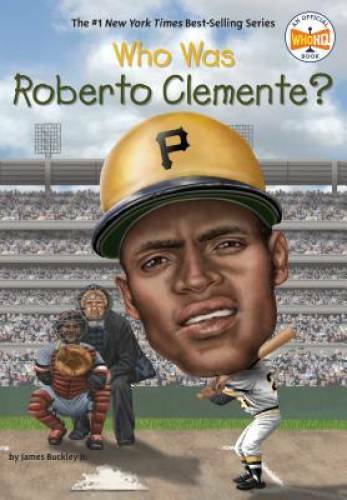 Who Was Roberto Clemente? – Paperback By Buckley Jr., James – GOOD