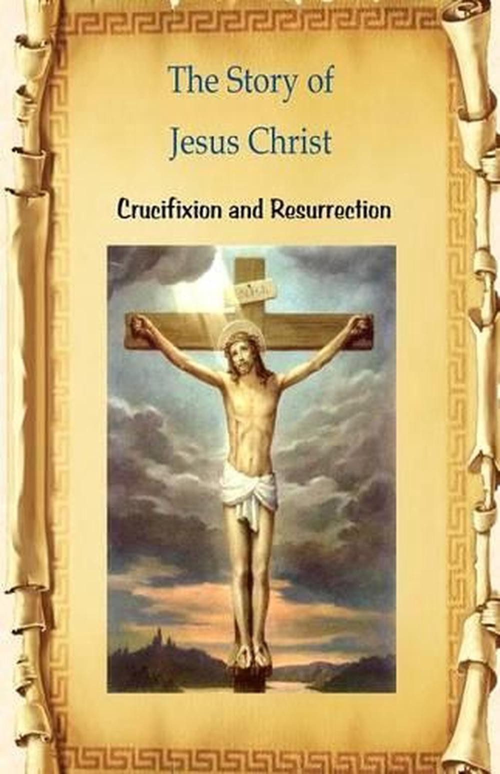 The Story of Jesus Christ Crucifixion and Resurrection by Billy R. Fincher (Engl