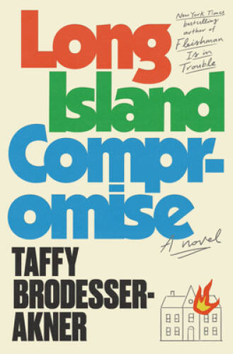 Long Island Compromise: A Novel – Hardcover By Brodesser-Akner, Taffy – GOOD