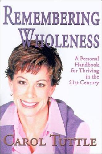 Remembering Wholeness: A Personal Handbook for Thriving in the 21st Century by