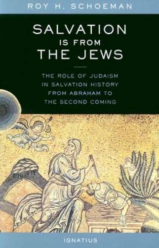 Salvation Is from the Jews – Paperback By Roy H. Schoeman – GOOD