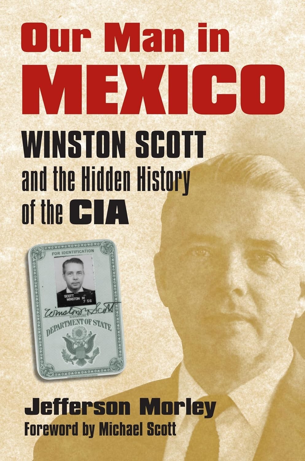 Our Man in Mexico : Winston Scott & the Hidden History of the CIA / Morley pb