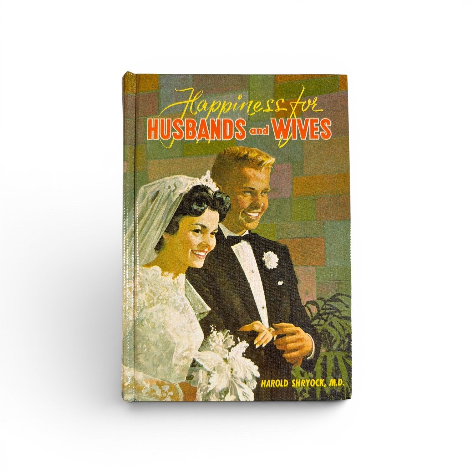 Vintage 1968 Happiness for Husbands and Wives Harold Shryock M.D. Hardcover SDA