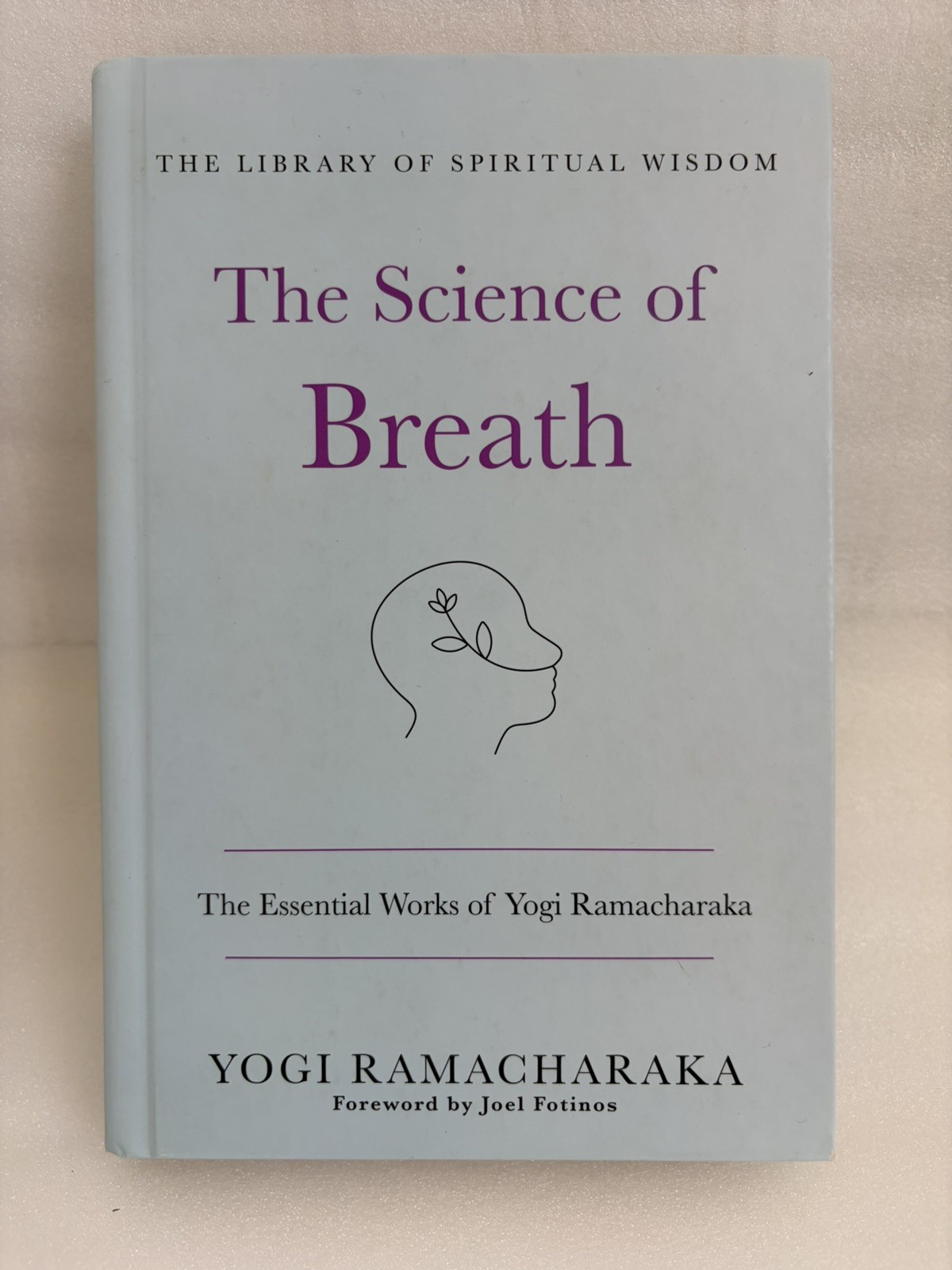 The Science of Breath: The Essential Works of Yogi Ramacharaka: (The Library of