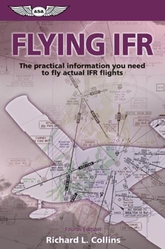 Flying IFR: The Practical Information You Need to Fly Actual IFR Flights: Used