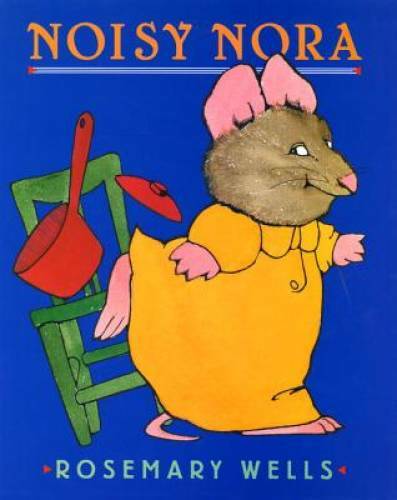 Noisy Nora – Hardcover By Wells, Rosemary – GOOD