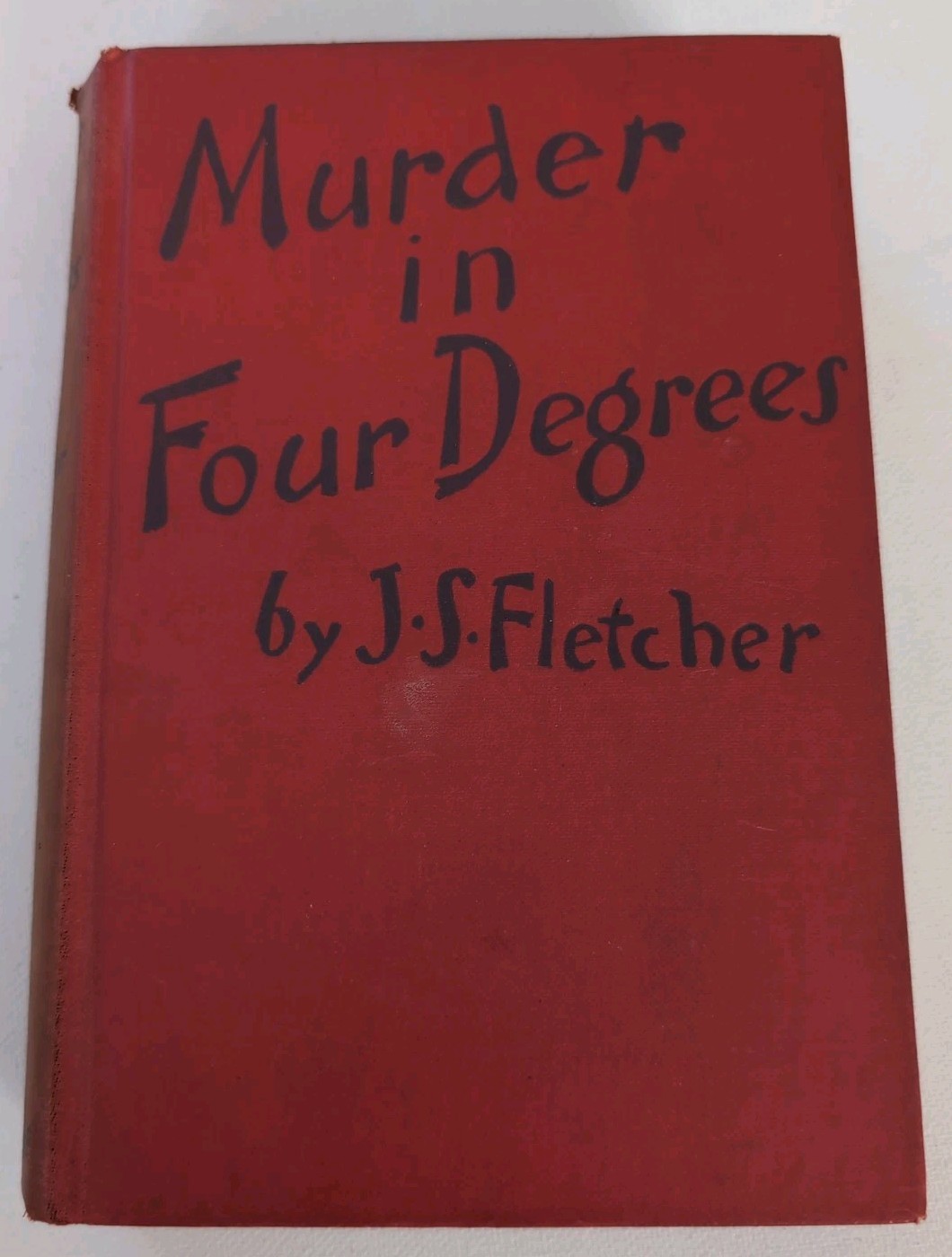 Murder In Four Degrees by J.S. Fletcher – 1931 HB First Ed – Alfred A. Knopf