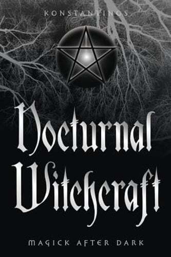 Nocturnal Witchcraft: Magick After Dark by Konstantinos: New