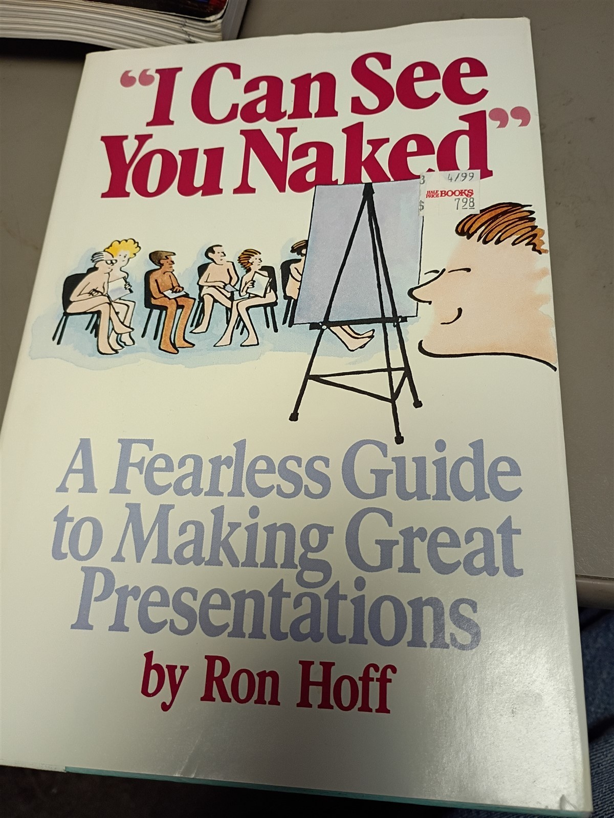 I Can See You Naked: A Fearless Guide to Making Great Presentations Ron Hoff #4